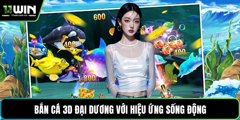 Bắn cá 3D đại dương với hiệu ứng sống động