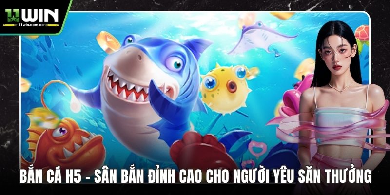 Bắn cá H5