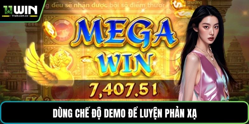 Dùng chế độ demo để luyện phản xạ