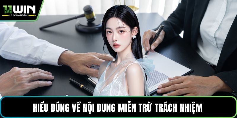 Hiểu đúng về nội dung miễn trừ trách nhiệm 