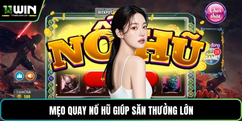 Mẹo quay nổ hũ giúp săn thưởng lớn