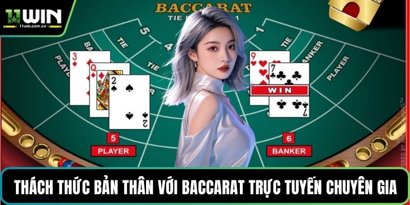 Thách thức bản thân với Baccarat trực tuyến chuyên gia
